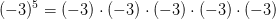 (-3)^{5}=(-3)\cdot (-3)\cdot (-3)\cdot (-3)\cdot (-3)