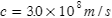 MathML (base64):PG1hdGggbWF0aHNpemU9IjE1Ij4KICAgIDxtaT5jPC9taT4KICAgIDxtbz49PC9tbz4KICAgIDxtbj4zLjA8L21uPgogICAgPG1vPiYjeEQ3OzwvbW8+CiAgICA8bW4+MTwvbW4+CiAgICA8bXN1cD4KICAgICAgICA8bXJvdz4KICAgICAgICAgICAgPG1uPjA8L21uPgogICAgICAgIDwvbXJvdz4KICAgICAgICA8bXJvdz4KICAgICAgICAgICAgPG1uPjg8L21uPgogICAgICAgIDwvbXJvdz4KICAgIDwvbXN1cD4KICAgIDxtaT5tPC9taT4KICAgIDxtbz4vPC9tbz4KICAgIDxtaT5zPC9taT4KPC9tYXRoPg==