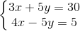 \left\{\begin{matrix} 3x + 5y=30\\4x-5y=5 \end{matrix}\right.